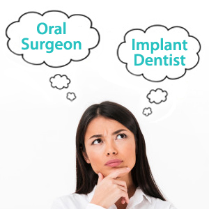 Difference In Oral Surgeon & Implant Dentist | San Bernardino